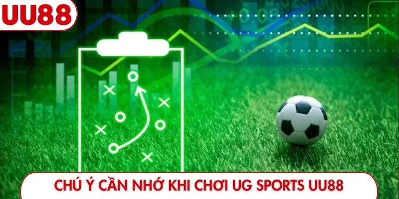 Chú ý cần nhớ khi chơi UG Sports UU88